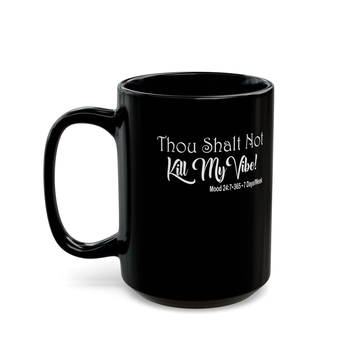 Kill My Vibe-Black Mug (11oz, 15oz)