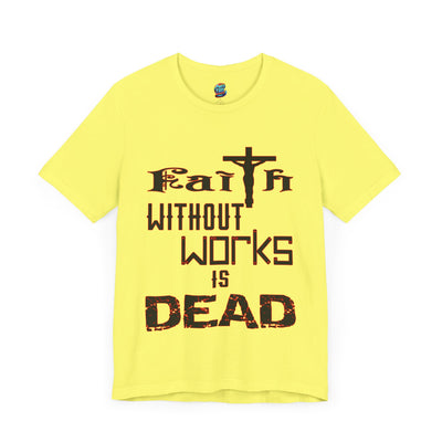 Faith Without Works-Jersey Knit T-Shirt