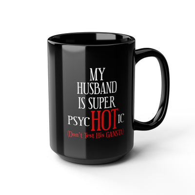 Psychotic-Husband-Black Mug (11oz, 15oz)