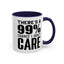 I Don't Care-Accent Coffee Mug (11, 15oz)