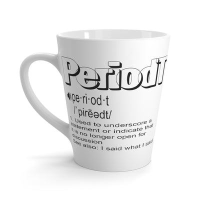 Periodt-Latte Mug, 12oz