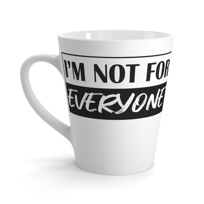 Not for Everyone-Latte Mug, 12oz