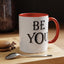 Be You-Accent Coffee Mug (11, 15oz)
