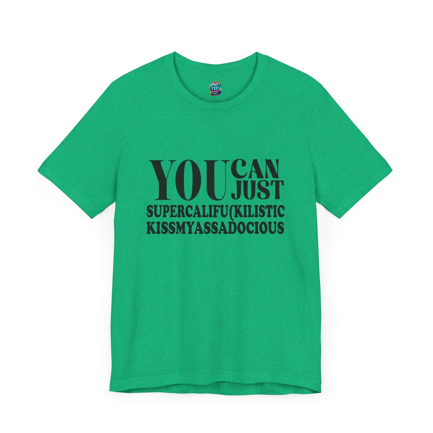 You Can Supercalifu(kilistic-Jersey Knit T-Shirt