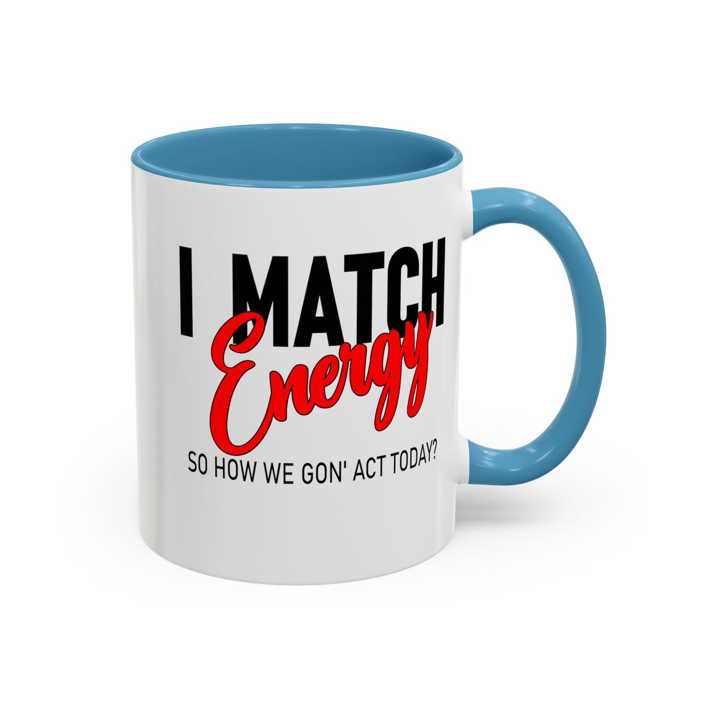 I Match Energy-Accent Coffee Mug (11, 15oz)