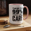 I Don't Care-Accent Coffee Mug (11, 15oz)