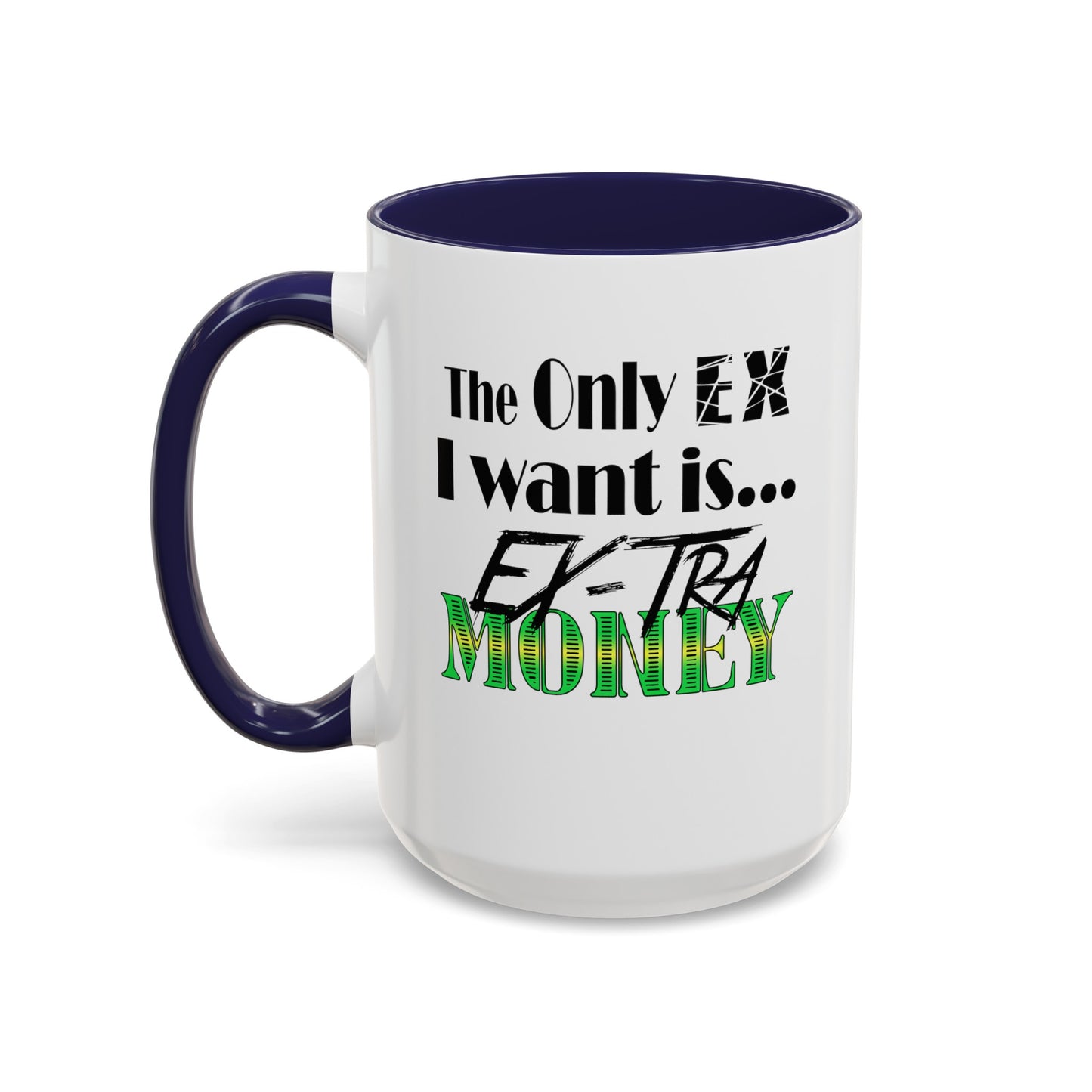 Ex-Tra Money-Accent Coffee Mug (11, 15oz)