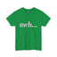 Meh-Heavy Cotton Classic Tee