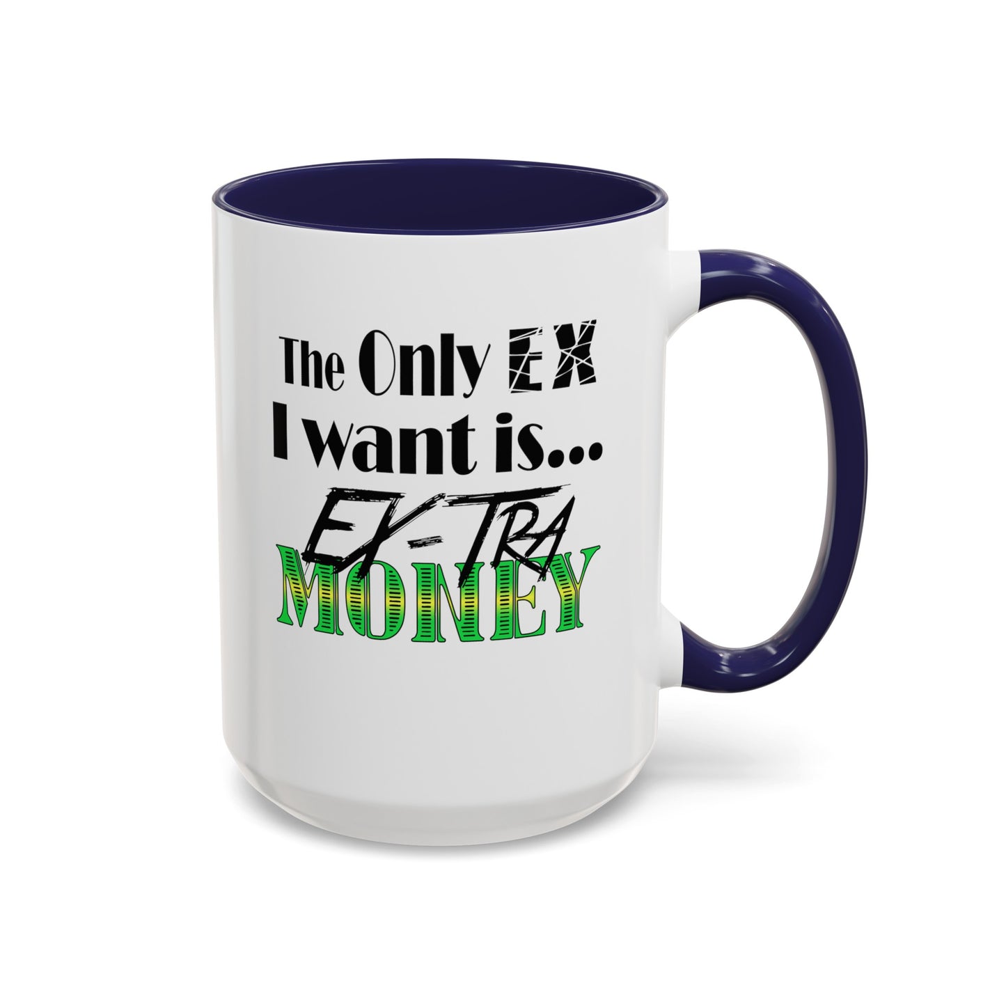 Ex-Tra Money-Accent Coffee Mug (11, 15oz)