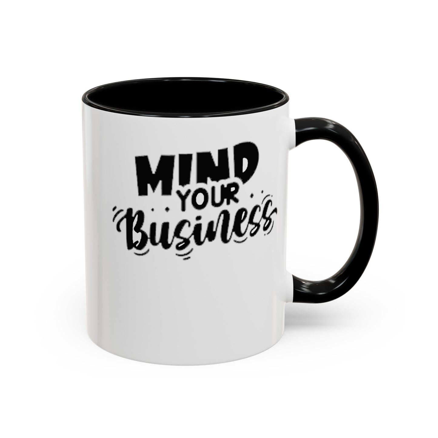 Mind Your Business-Accent Coffee Mug (11, 15oz)