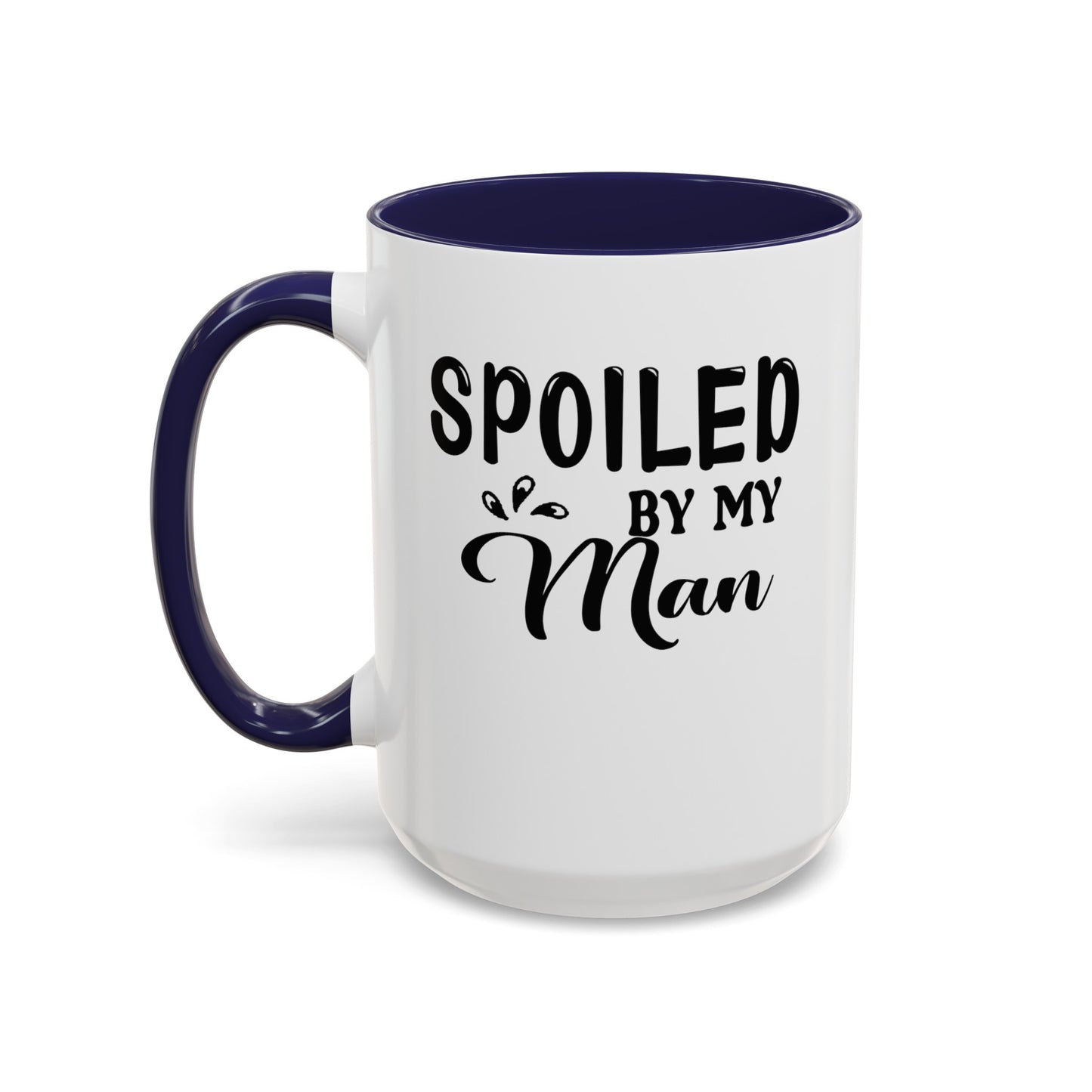 Spoiled By My Man-Accent Coffee Mug (11, 15oz)