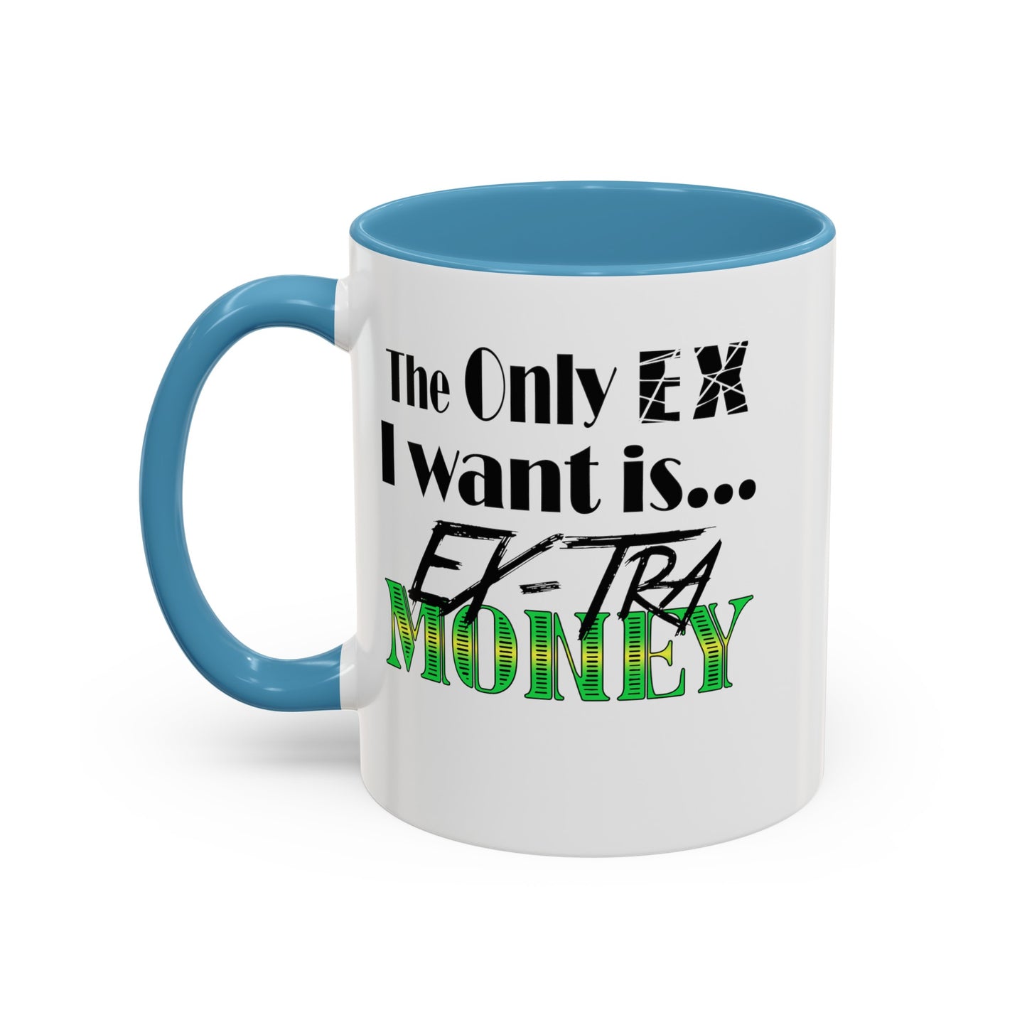 Ex-Tra Money-Accent Coffee Mug (11, 15oz)