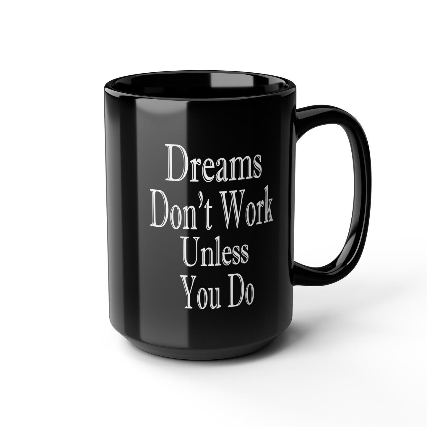 Dreams Don't Work-Black Mug (11oz, 15oz)