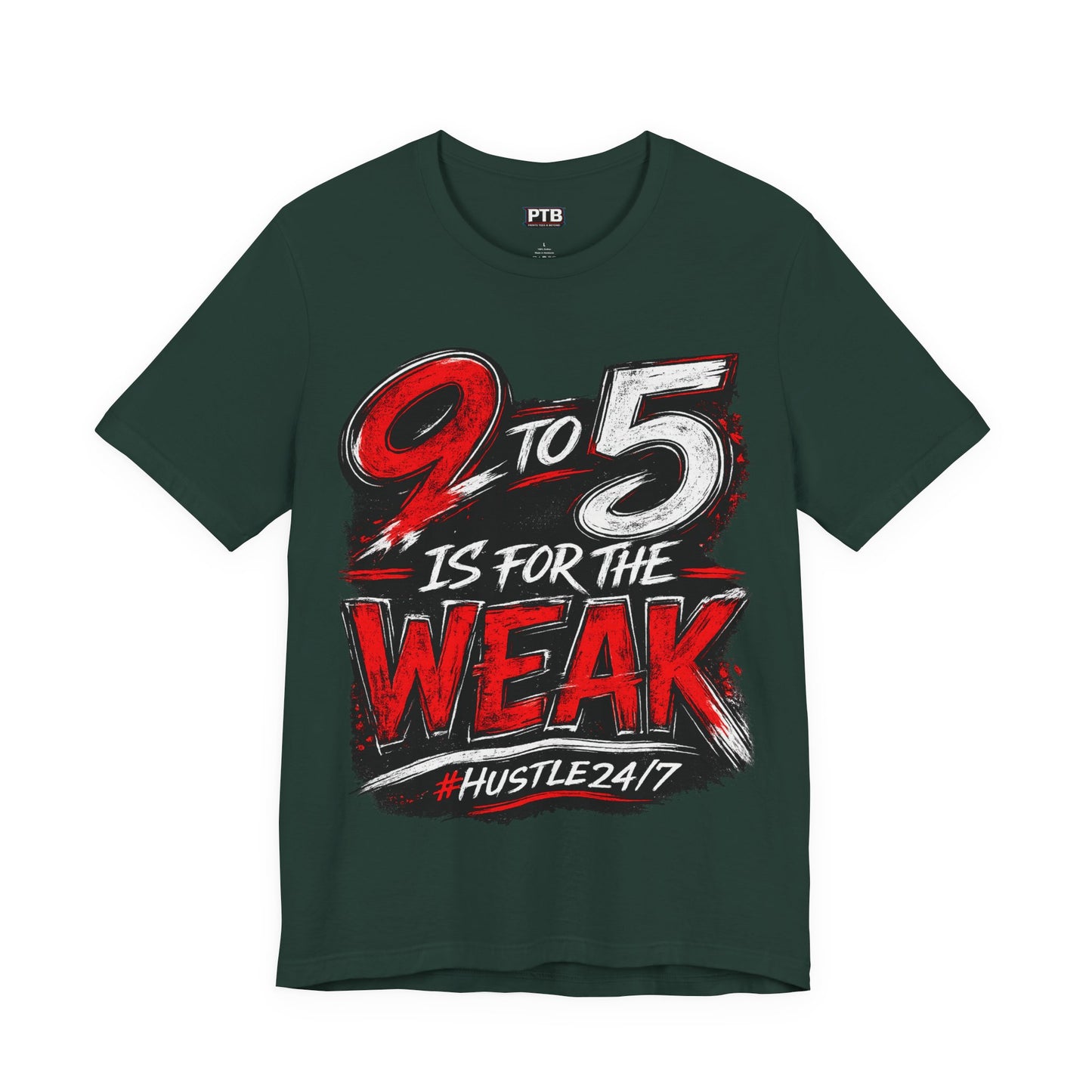9 to 5 Is for the Weak #Hustle24/7 Premium Jersey Tee