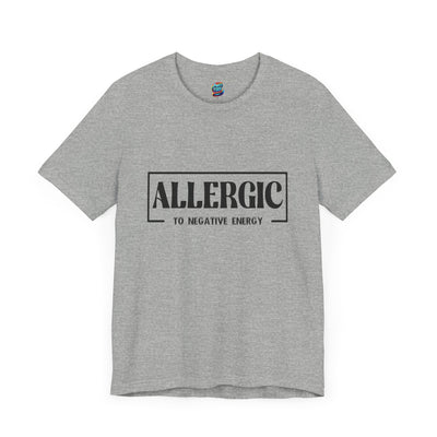 Allergic To Negative Energy-Jersey Knit T-Shirt