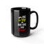 One Day-Black Mug (11oz, 15oz)