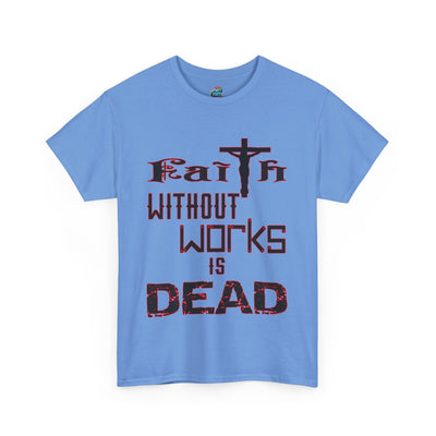 Faith Without Works-Heavy Cotton Classic Tee