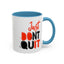 Don't Quit-Accent Coffee Mug (11, 15oz)