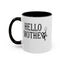Hello Mother-Accent Coffee Mug (11, 15oz)