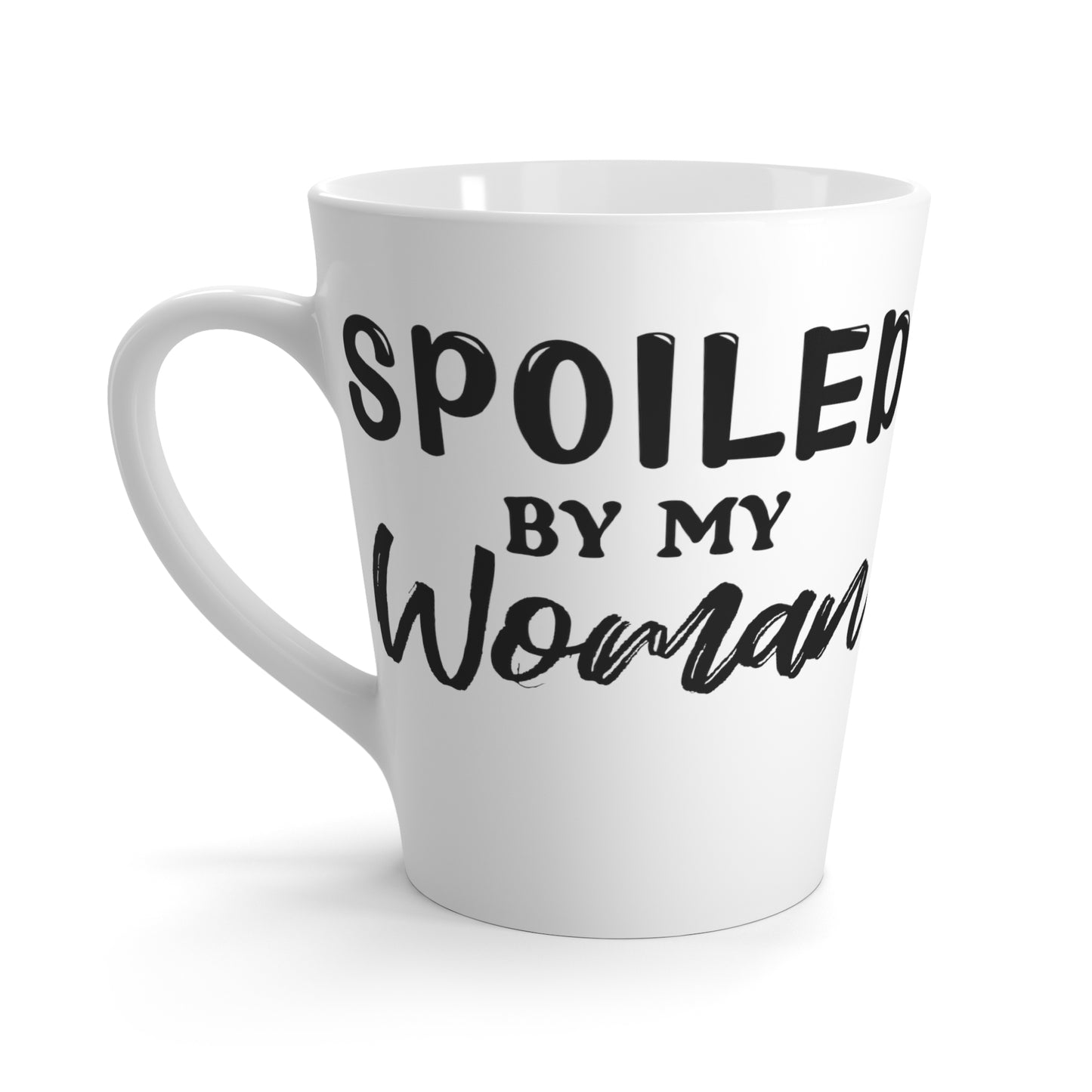 Spoiled By My Woman-Latte Mug, 12oz