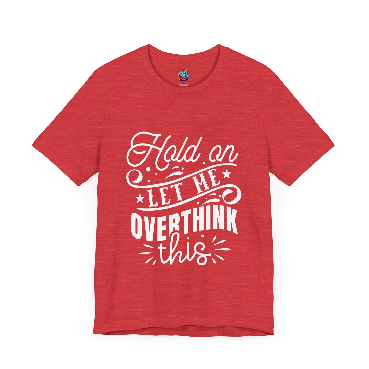 Let Me Overthink This-Jersey Knit T-Shirt