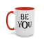 Be You-Accent Coffee Mug (11, 15oz)
