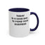 Mind Your Business Today-Accent Coffee Mug (11, 15oz)