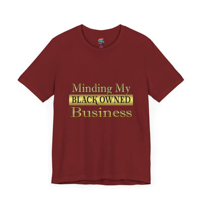 Minding My Black Owned Business-Jersey Knit T-Shirt