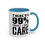 I Don't Care-Accent Coffee Mug (11, 15oz)