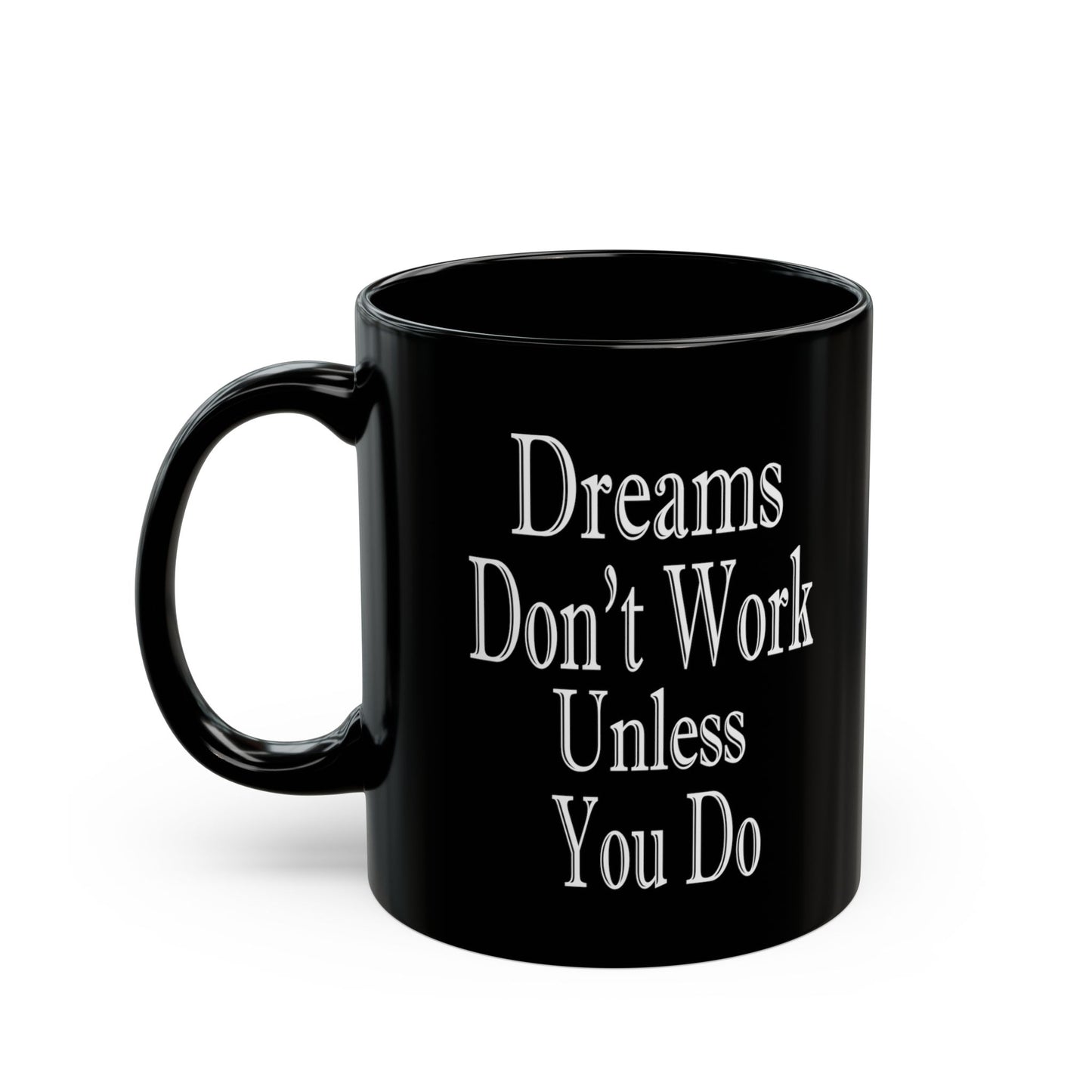 Dreams Don't Work-Black Mug (11oz, 15oz)