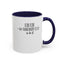 Get Somebody Else-Accent Coffee Mug (11, 15oz)