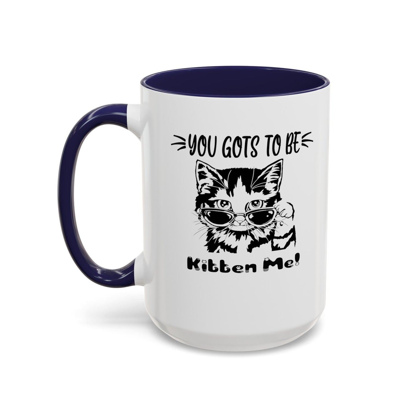 Gots To Be Kitten Me-Accent Coffee Mug (11, 15oz)