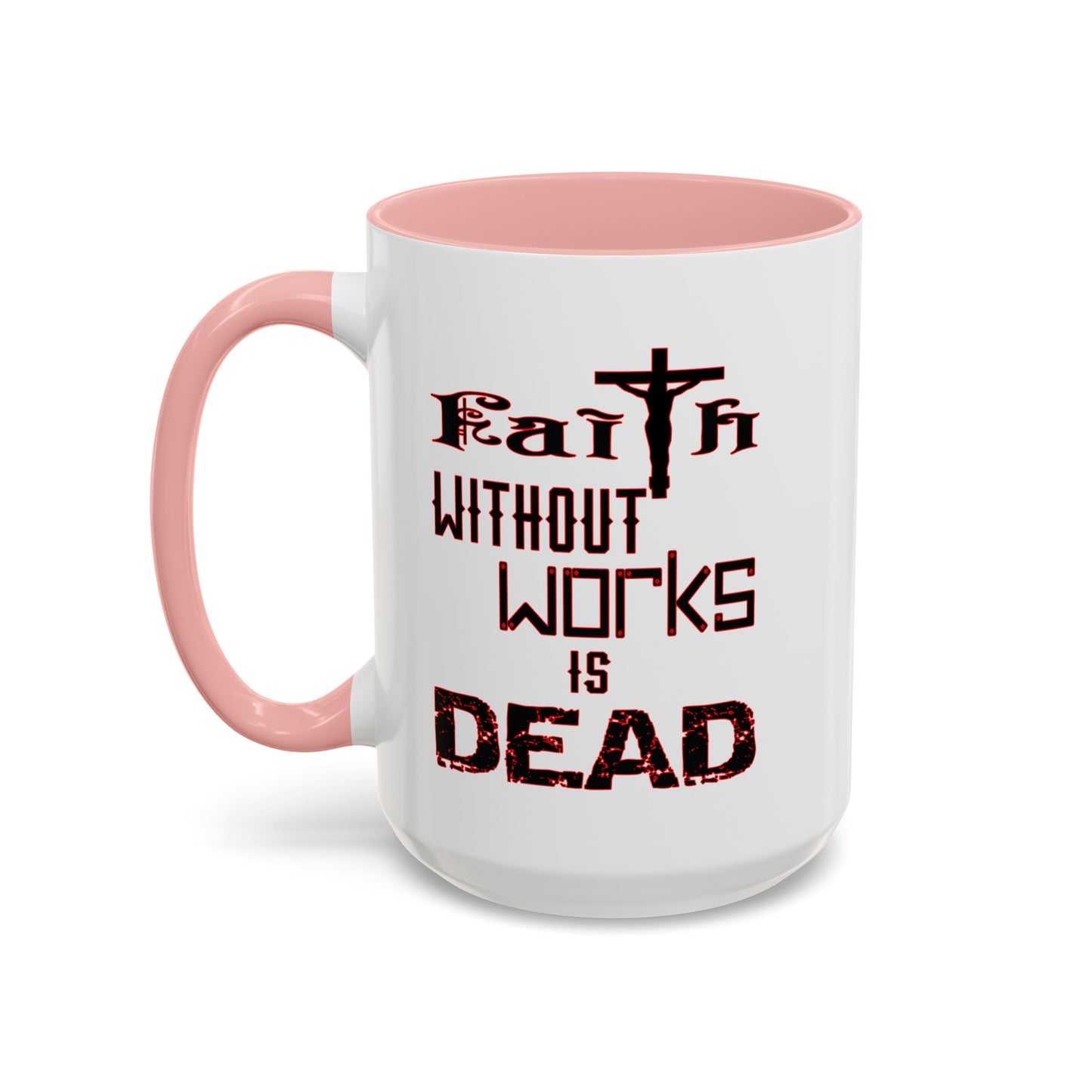 Faith without Works-Accent Coffee Mug (11, 15oz)