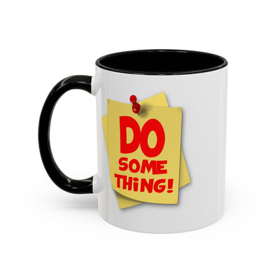 Do Something-Accent Coffee Mug (11, 15oz)