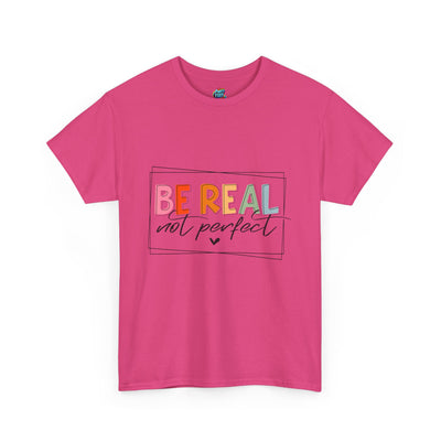 Be Real Not Perfect-Heavy Cotton Classic Tee