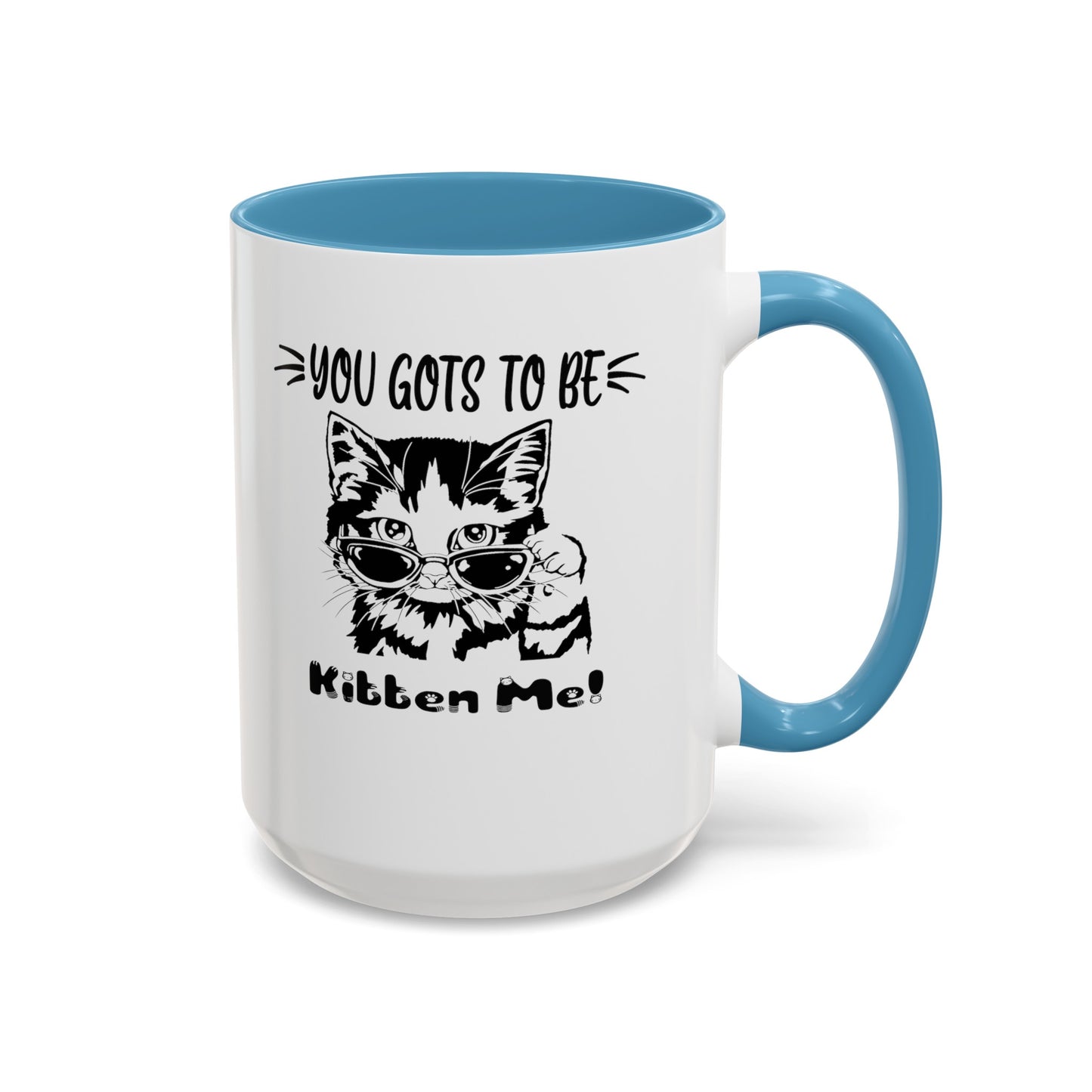 Gots To Be Kitten Me-Accent Coffee Mug (11, 15oz)