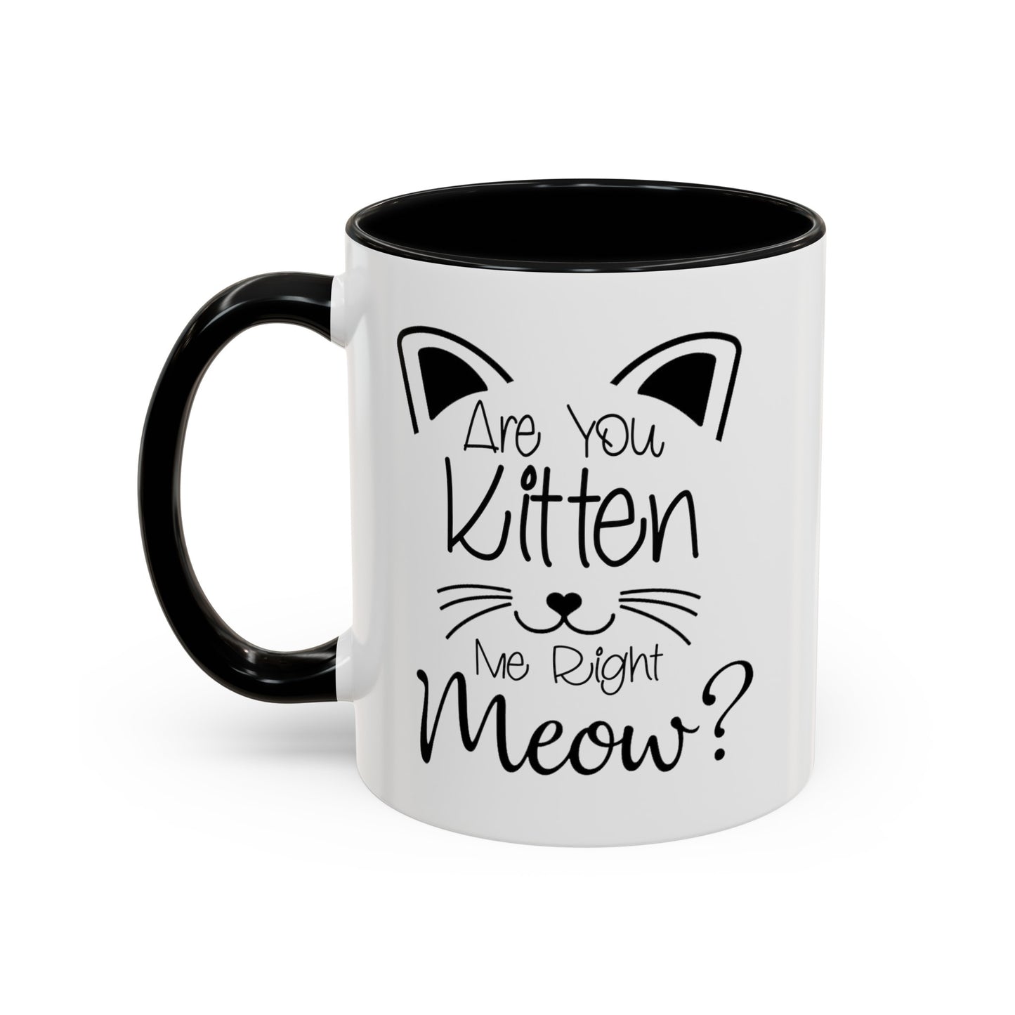 Are You Kitten Me-Accent Coffee Mug (11, 15oz)