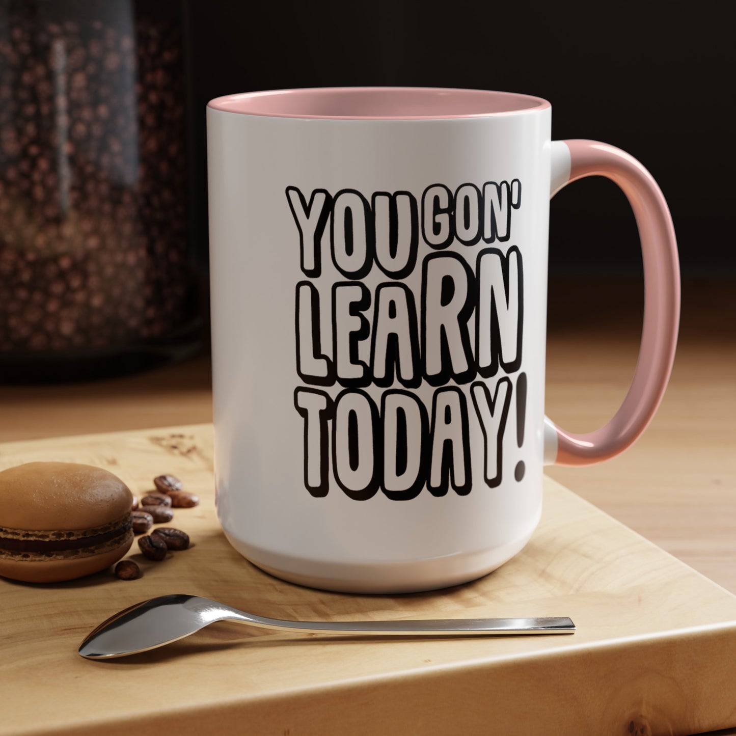 You Gon' Learn--Accent Coffee Mug (11, 15oz)