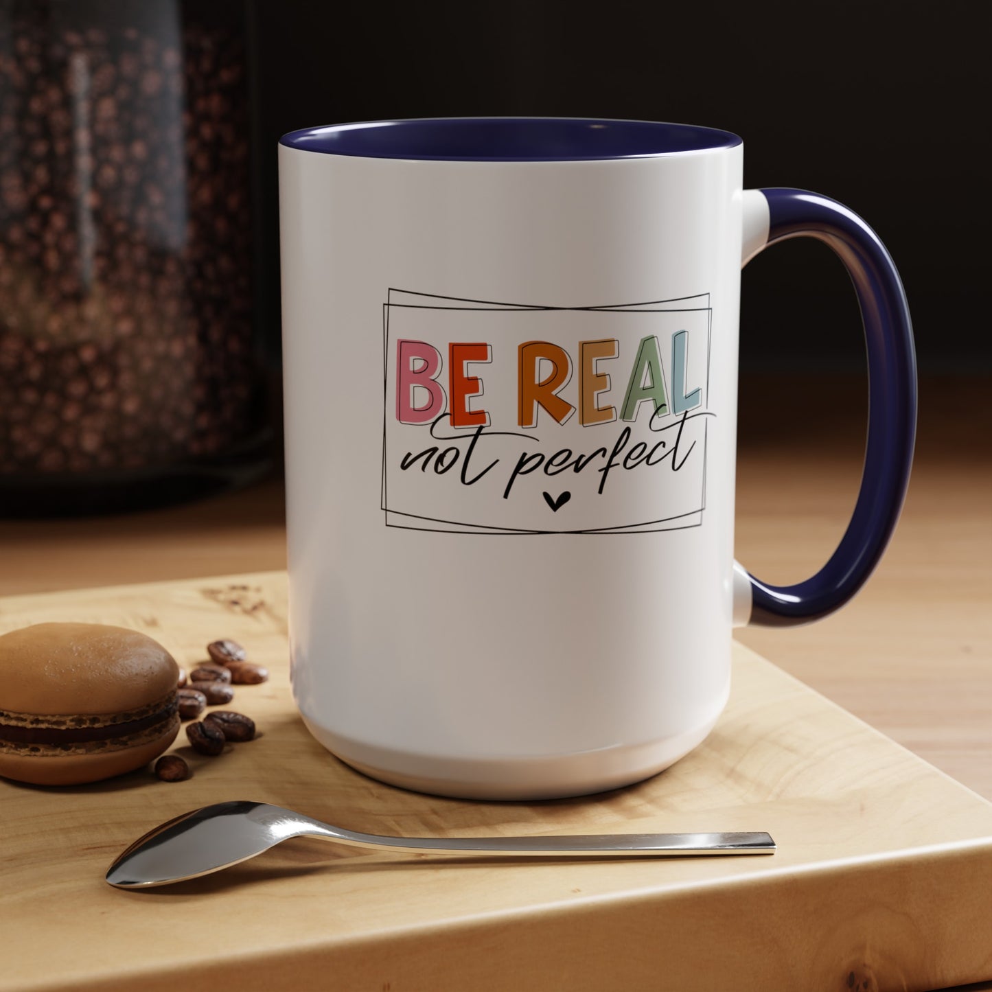 Be Real Not Perfect-Accent Coffee Mug (11, 15oz)