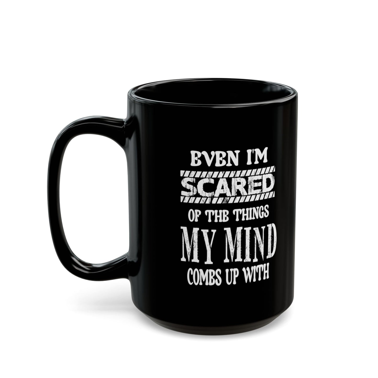 Even I'm Scared-Black Mug (11oz, 15oz)