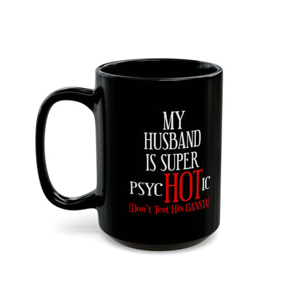 Psychotic-Husband-Black Mug (11oz, 15oz)