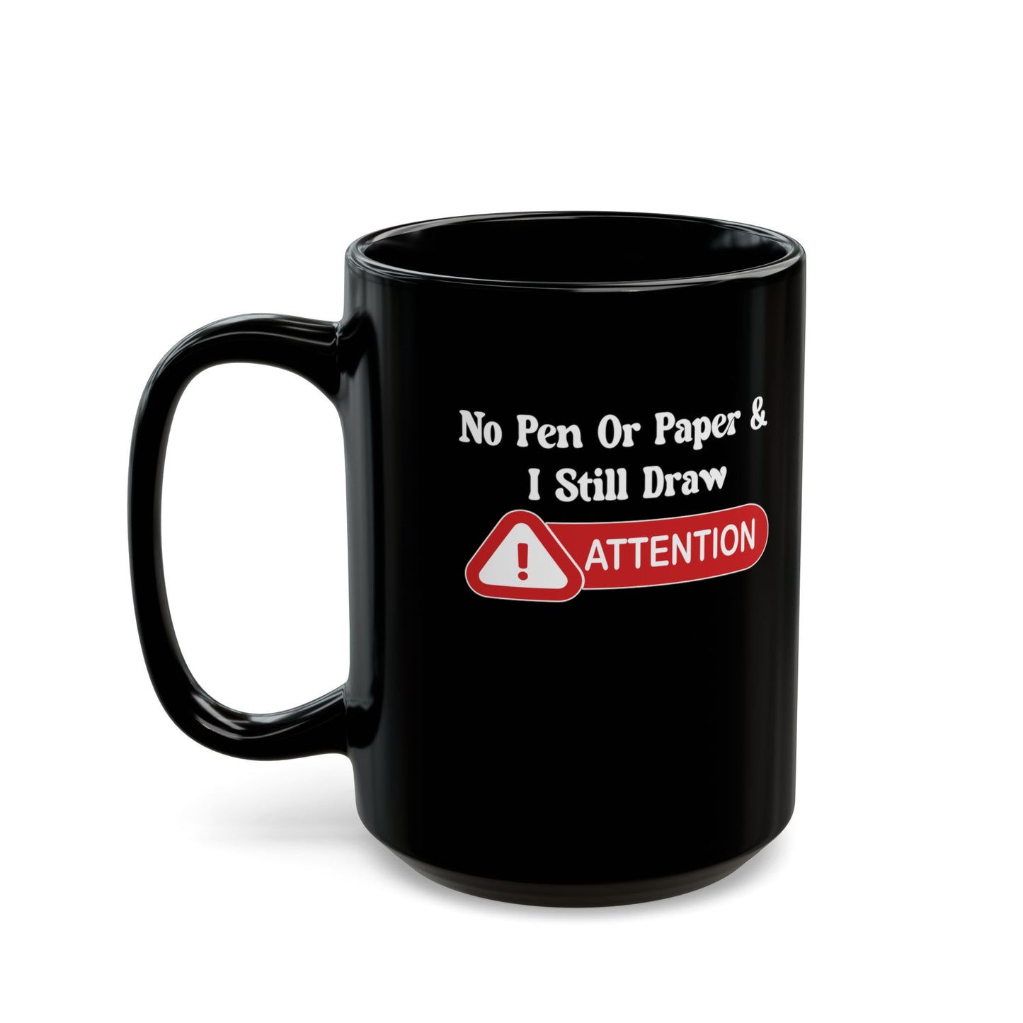 Attention-Black Mug (11oz, 15oz)