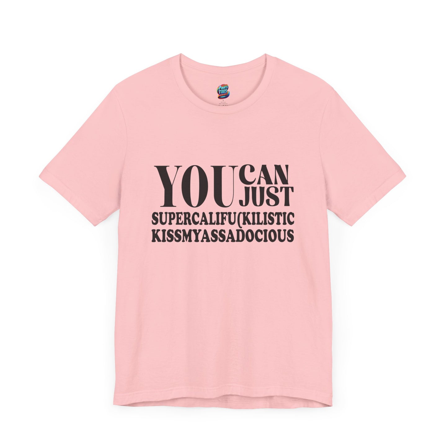 You Can Supercalifu(kilistic-Jersey Knit T-Shirt