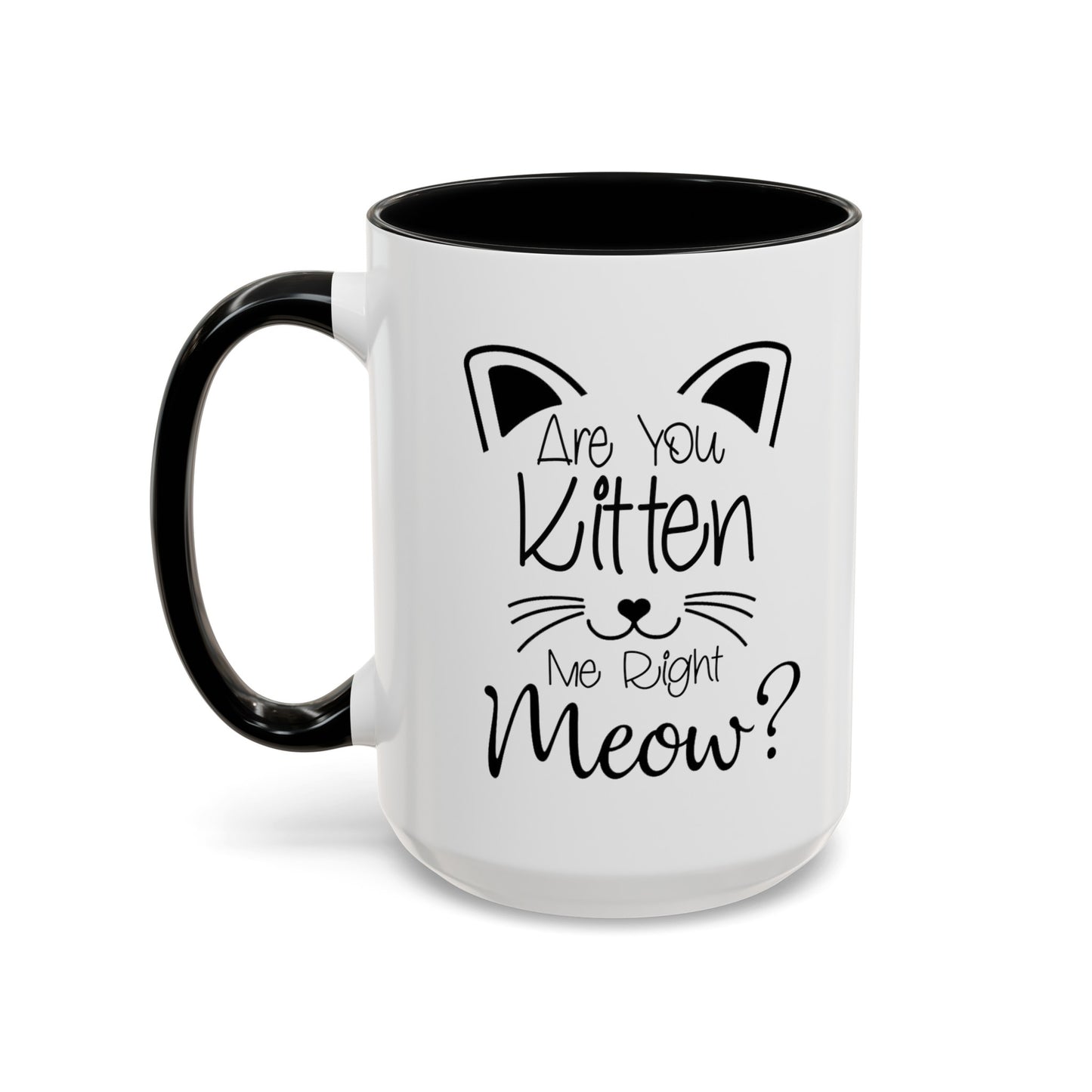 Are You Kitten Me-Accent Coffee Mug (11, 15oz)