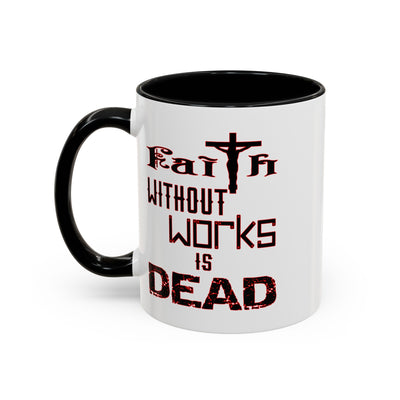 Faith without Works-Accent Coffee Mug (11, 15oz)