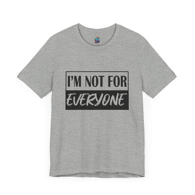 Not for Everyone-Jersey Knit T-Shirt