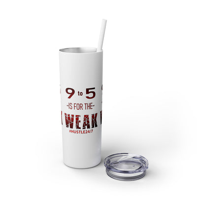 9 to 5-Skinny Tumbler w/Matching Straw, 20oz