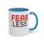 Fear-Less-Accent Coffee Mug (11, 15oz)