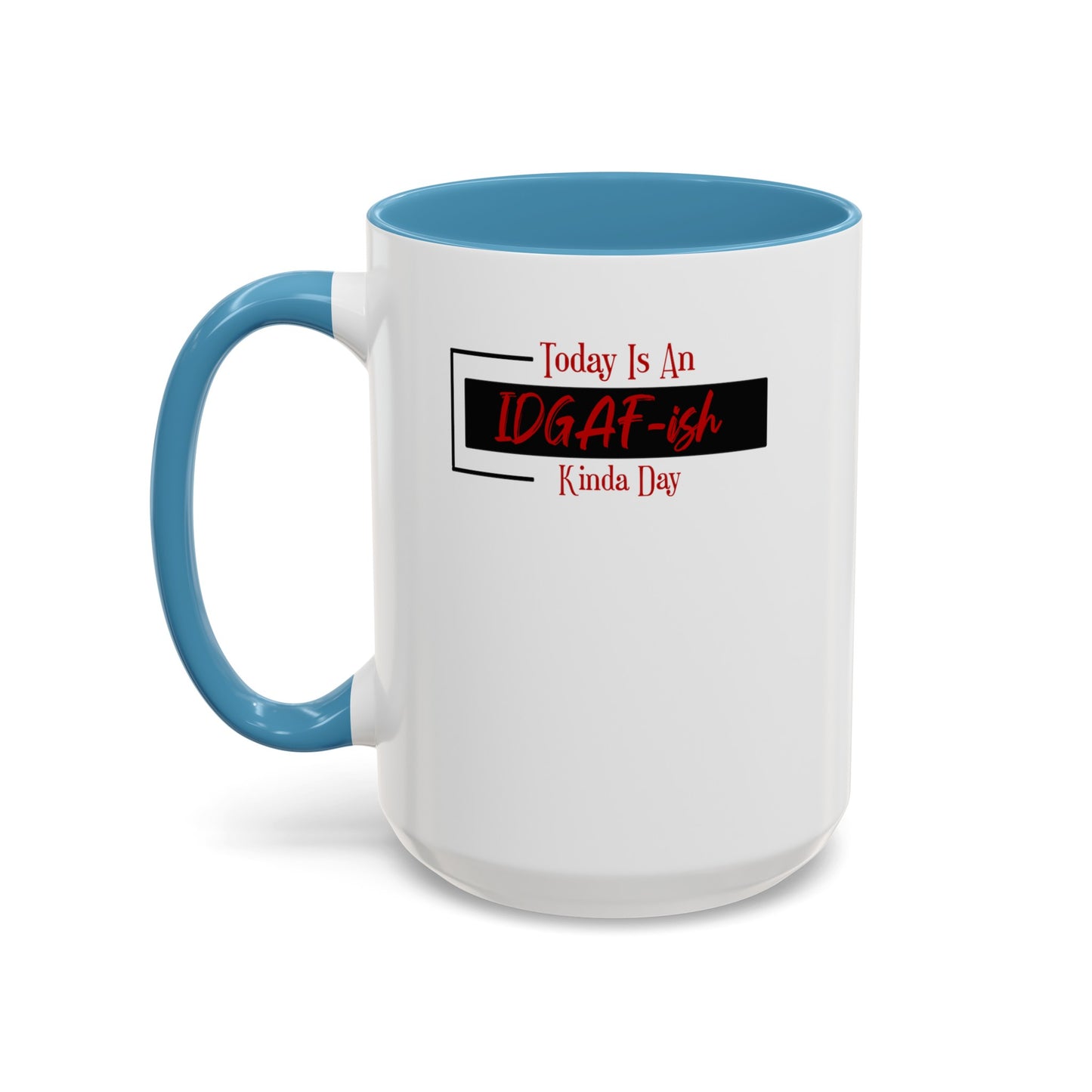 IDGAF-ish-Accent Coffee Mug (11, 15oz)
