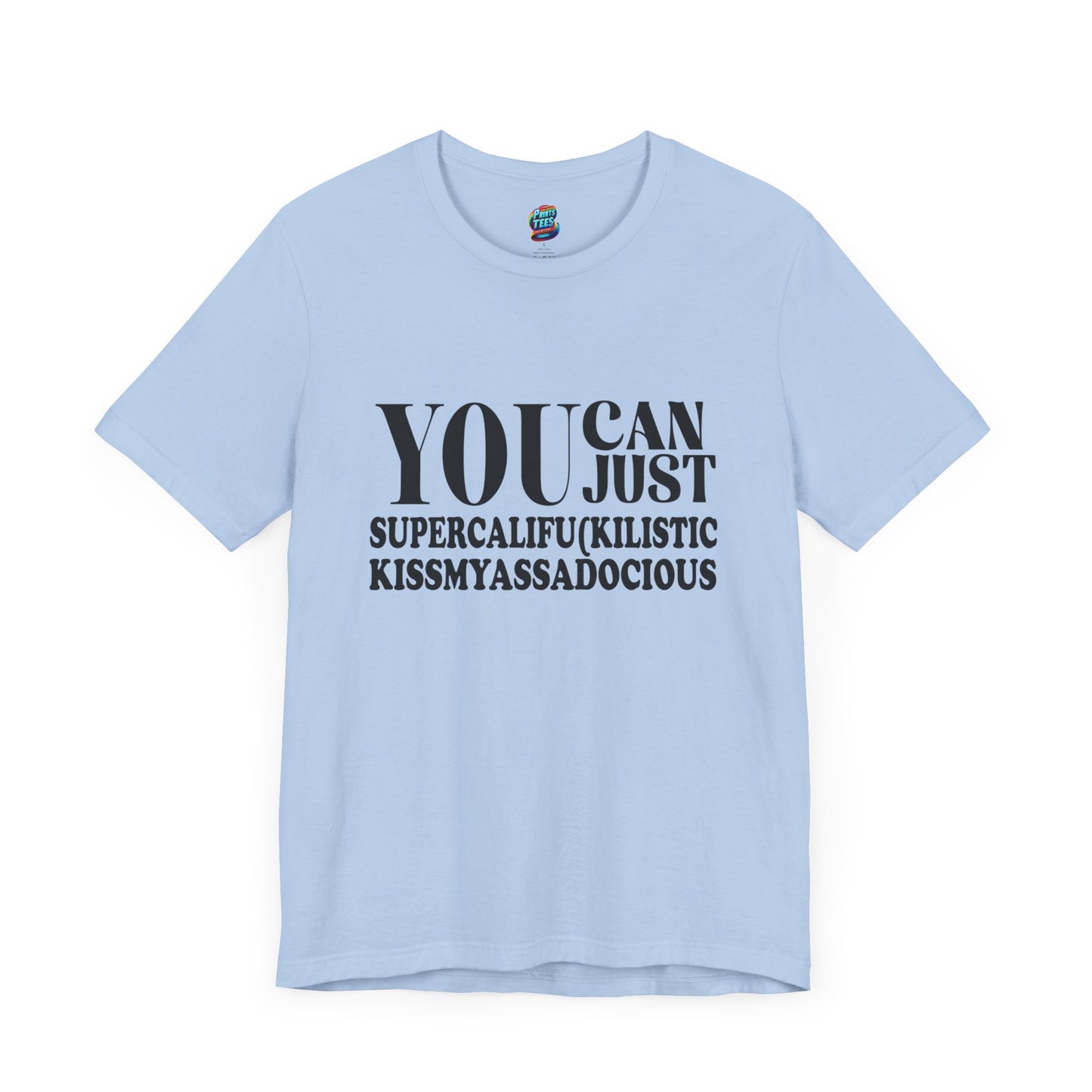 You Can Supercalifu(kilistic-Jersey Knit T-Shirt